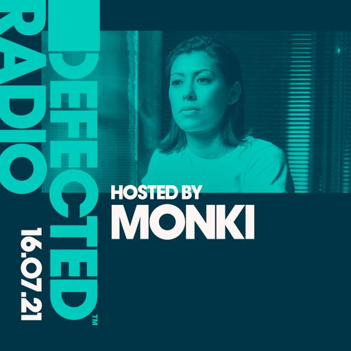 Defected Radio Show hosted by Monki - 16.07.21