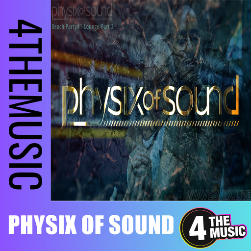 Physix of Sound - 4TM Exclusive - Beach Party#1-Lounge-Part 2/3