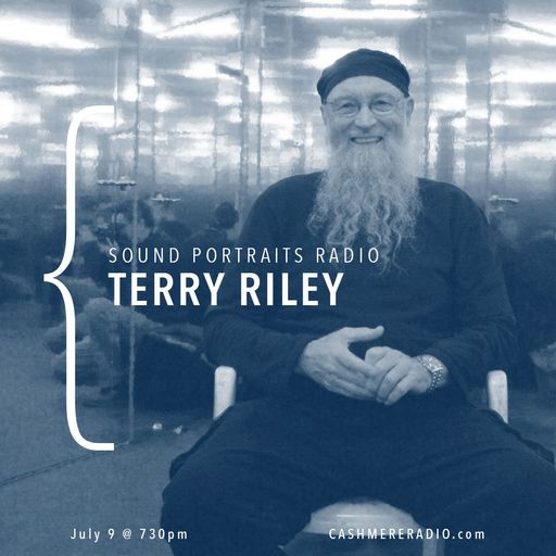 Sound Portraits Radio #21 Terry Riley w/ Alessandro Onori and Doron Sadja 09.07.2019
