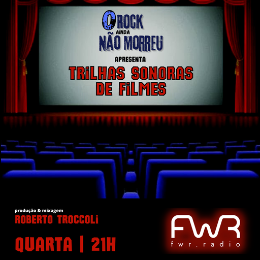 O Rock Ainda Não Morreu 045 - Trilhas Sonoras de Filmes - 10.8.2022