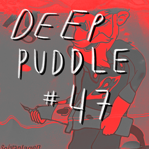 Deep Puddle #47 28.12.2021