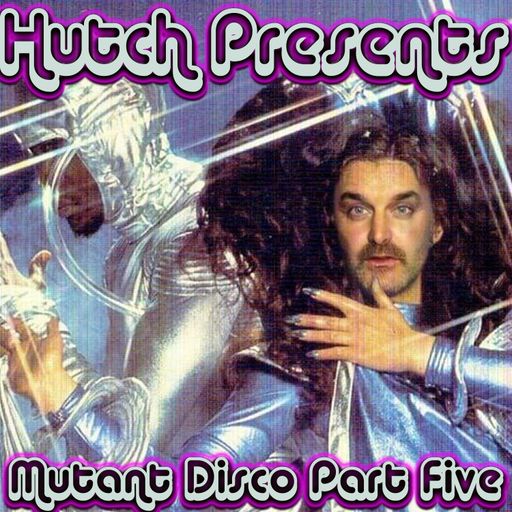 Hutch Presents Mutant Disco Five