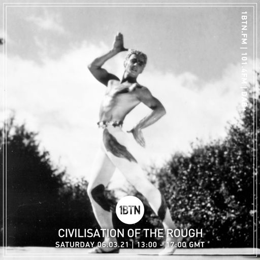 Civilisation Of The Rough - 06.03.2021