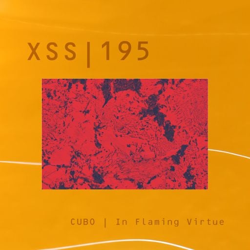 XSS195 | Cubo | In Flaming Virtue