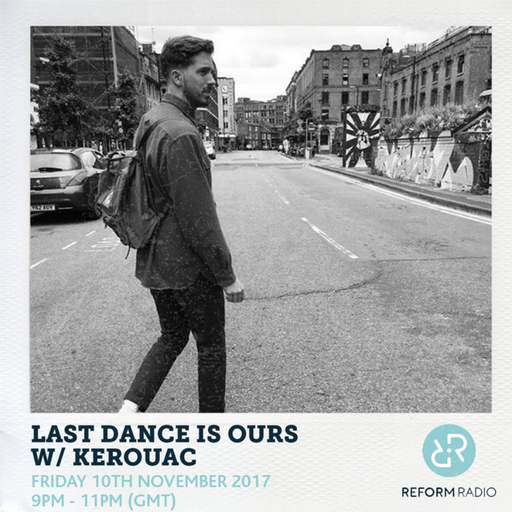 Last Dance Is Ours w/ Kerouac 10th November 2017
