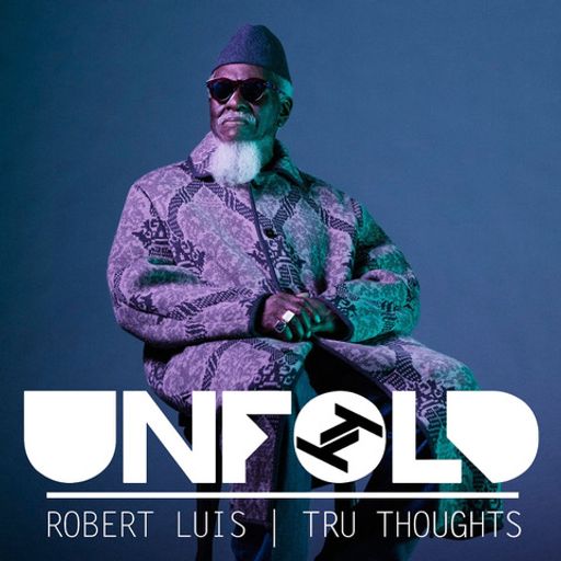 Tru Thoughts Presents Unfold - Robert Luis ~ 02.10.22