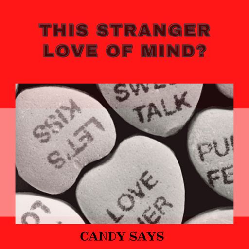 This stranger love of mind?