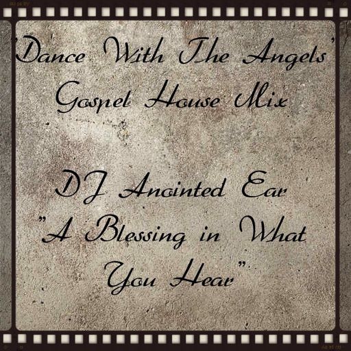 "DANCE WITH THE ANGELS", GOSPEL HOUSE MIX