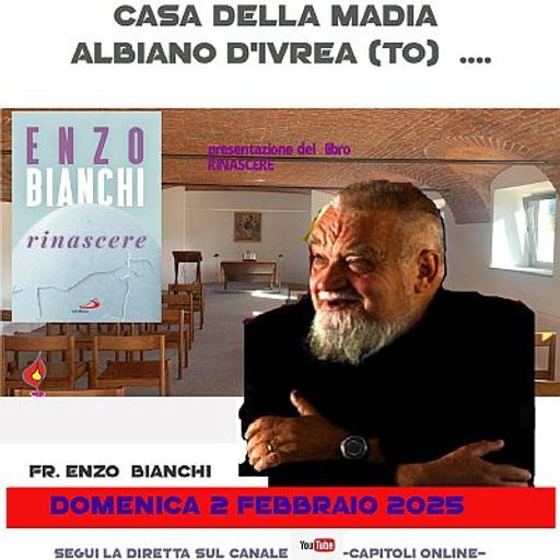 Rinascere, con fr. Enzo Bianchi