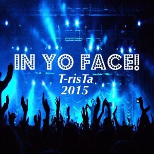 T-risTa's In Yo Face 2015 EDM Essential Mix