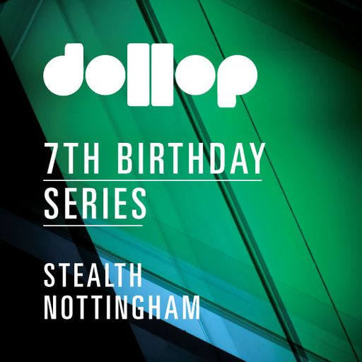 dollop 7th Birthday Series at Stealth - Live mix by Lone