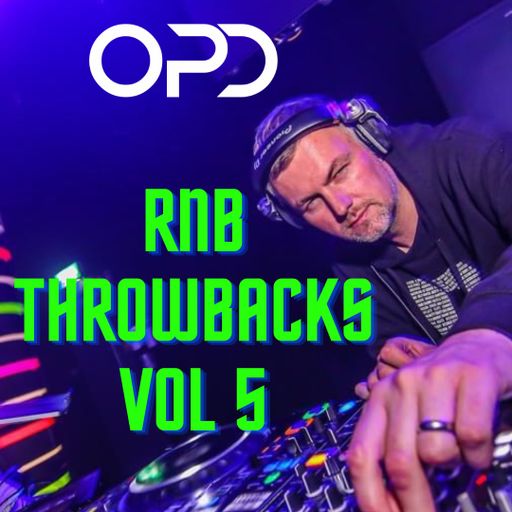 OPD RnB Throwbacks Vol 5 - Hip Hop - 90's - 00's Old Skool - Mash Up