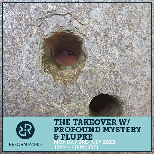 The Takeover w/ Profound Mystery & Flupke 3rd July 2023
