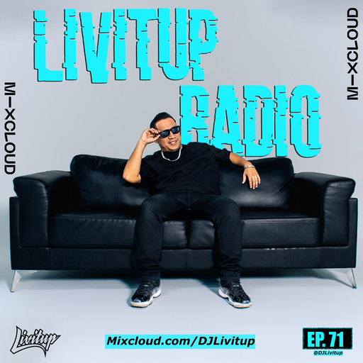 Livitup Radio EP. 71 - Hip-Hop R&B DJ Livitup Miami