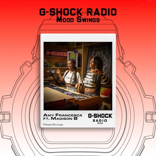 G-SHOCK Radio Presents... MoodSwings with Amy Francesca Ft Madison B - 05/06