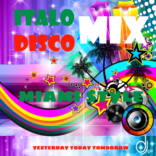 Italo Disco Yesterday Today Tomorrow Miami Style Mix by DJose