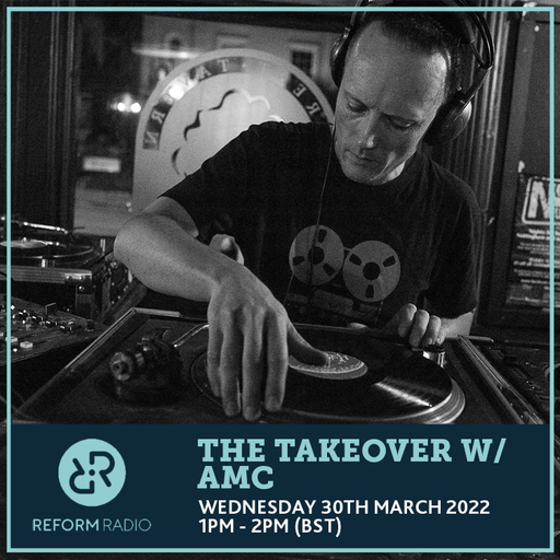The Takeover w/ AMC 30th March 2022