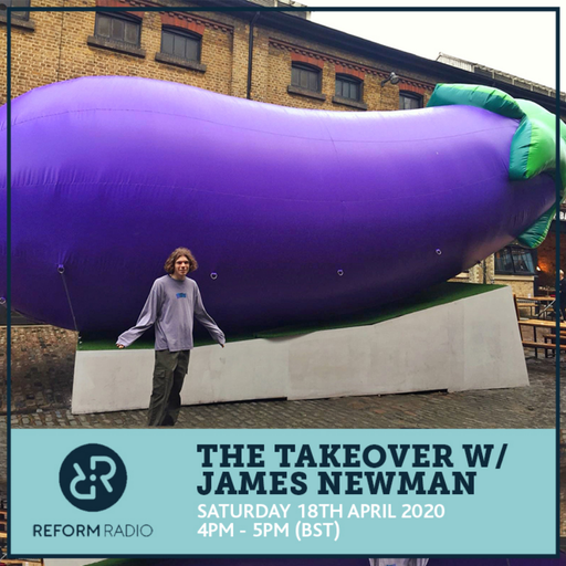 The Takeover w/ James Newman 18th April 2020