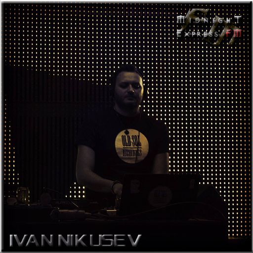 Ivan Nikusev - Eternal 2.0 - E24 on Midnight Express FM (Deeply Underground)