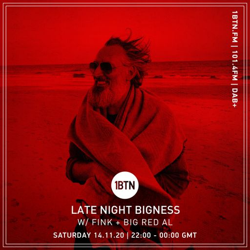 LATE NIGHT BIGNESS w/ FINK + BIG RED AL, Episode #33 14.11.20