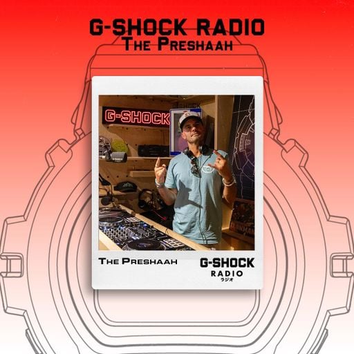 G-SHOCK Radio Presents... The Preshaah - 07/08