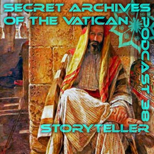 Storyteller - Secret Archives of the Vatican Podcast 38