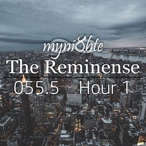 The Reminense 055.5 - Hour 1