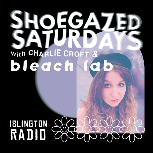 Shoegazed Saturdays with Charlie Croft (25/09/2021)