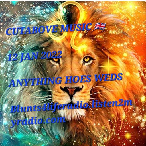 CUTABOVE MUSIC UK 12 JAN 20222 ANYTHING GOES WEDS BLUNTS4LIFERADIO