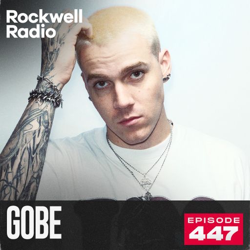 ROCKWELL RADIO - GOBE - AUG 2025 (EP. 447)