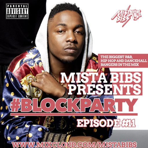 Mista Bibs - #BlockParty Episode 11 (R&B, Hip Hop & Grime) Follow me on Snapchat - mistabibs