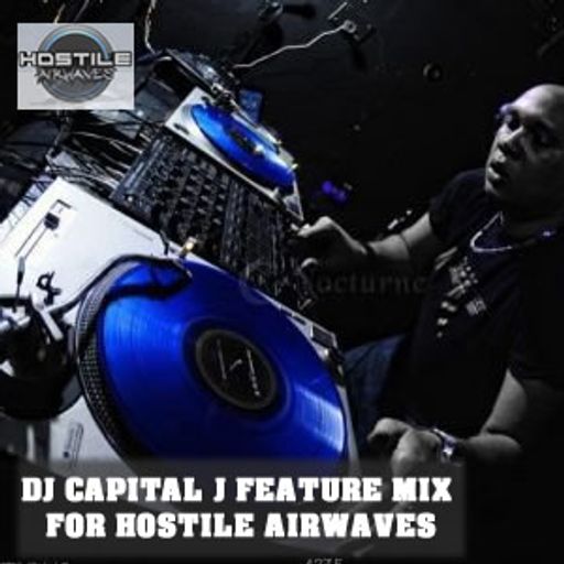 DJ CAPITAL J - FEATURE MIX FOR HOSTILE AIRWAVES (dec 2010)
