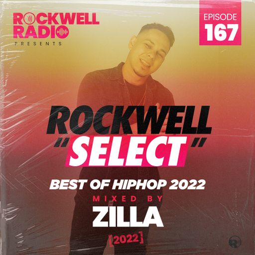 ROCKWELL SELECT - DJ ZILLA - BEST OF HIP-HOP 2022 (ROCKWELL RADIO 167)