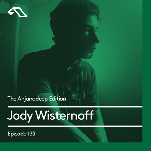 The Anjunadeep Edition 133 With Jody Wisternoff