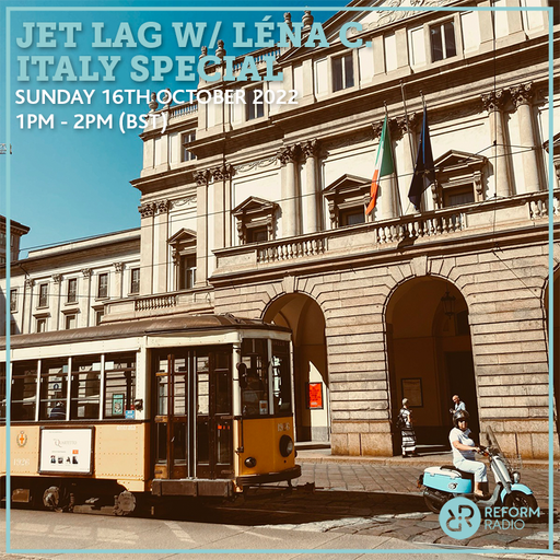 Jet Lag w/ Léna C. - Italy Special 16th October 2022