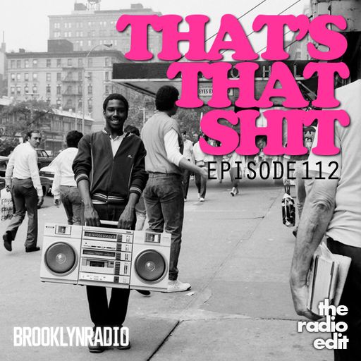 Radio Edit #112 Thats That Shit