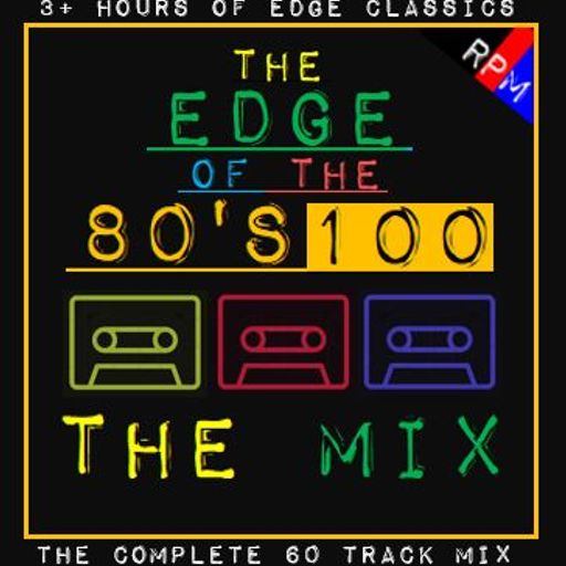 THE EDGE OF THE 80'S : 100 - THE COMPLETE MIX