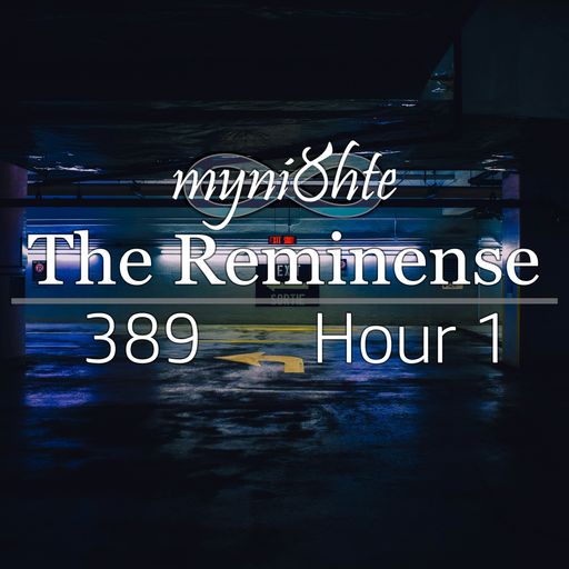 The Reminense 389 - Hour 1