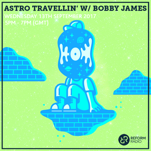 Astro Travellin' w/ Bobby James 13th September 2017