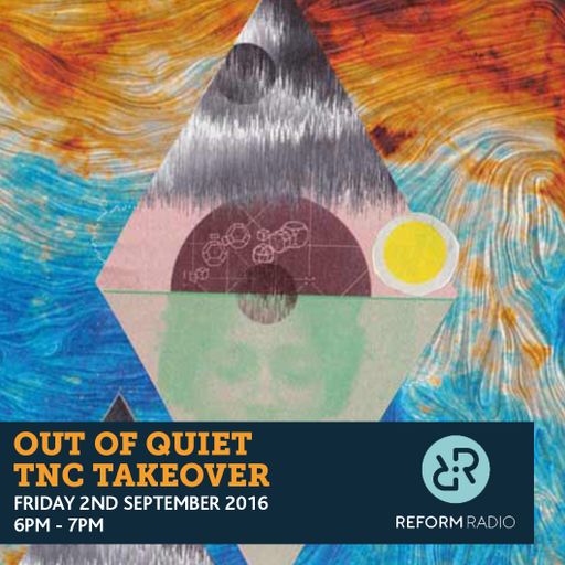 Out of Quiet pt.4 TNC Takeover 2nd September 2016