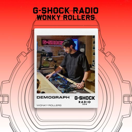 G-SHOCK Radio Presents...Wonky Rollers with Demograph - 23/01