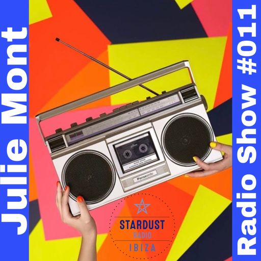 Julie Mont	Ibiza Stardust Radio Show #011