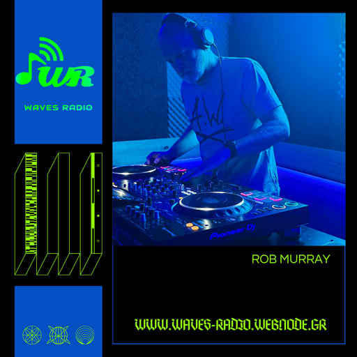 ROB MURRAY for Waves Radio #169