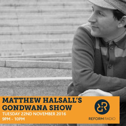 Matthew Halsall's Gondwana Show 22nd November 2016