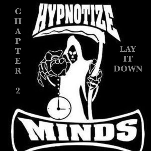 The Hypnotize Minds Saga - Chapter 2: LAY IT DOWN