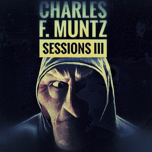 Charles F Muntz Sessions III - Deep Dubstep