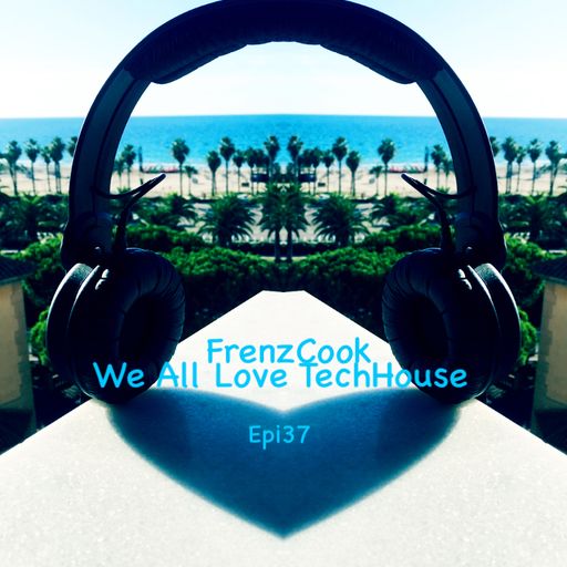 We All Love Tech-House (Feb 2020 Epi37)