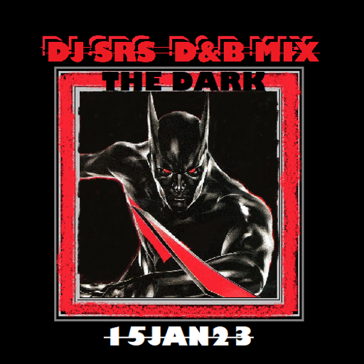 DJ SRS - "THE DARK" - D&B MIX - 15JAN2023