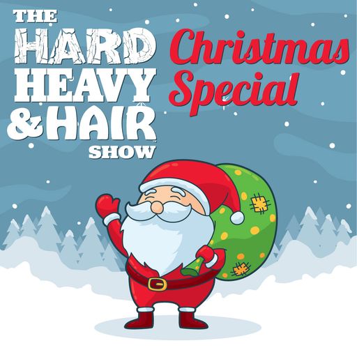 387 - Christmas Special 2022 - The Hard, Heavy & Hair Show with Pariah Burke