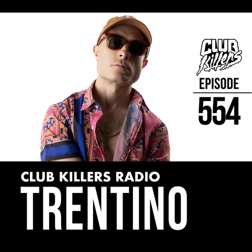 Club Killers Radio #554 - Trentino
